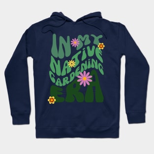 In My Native Gardening Era Hoodie